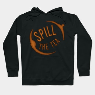 Spill The Tea - Share the Stain Hoodie